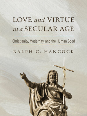 cover image of Love and Virtue in a Secular Age